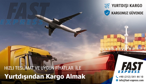 Yurtdışından Kargo Almak - Kargo Getirtmek - Fast Express